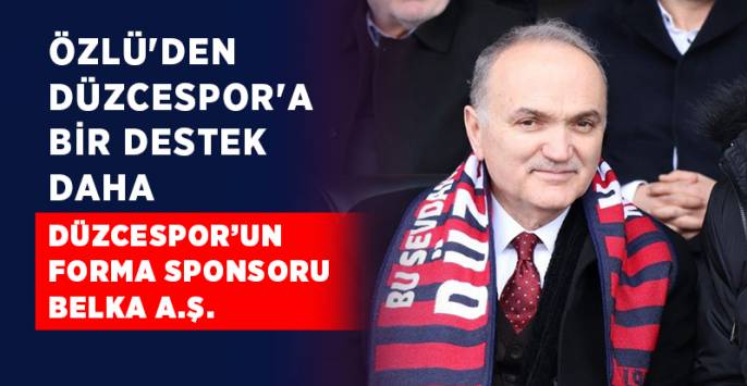 Düzcespor’un Forma Sponsoru BELKA A.Ş.