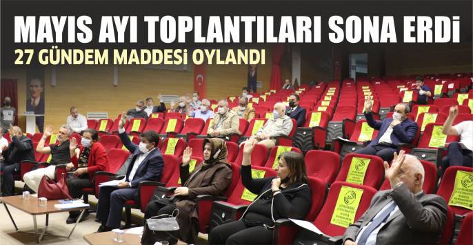 Mayıs ayı toplantıları sona erdi.