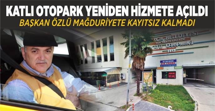 Hacı Bayramzade Katlı Otoparkı Yeniden Hizmette