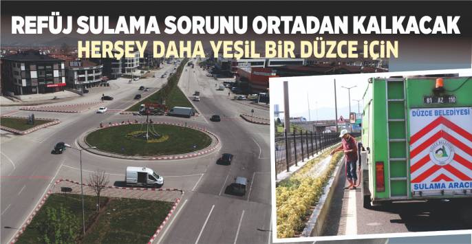 Yeşil Bir Düzce İçin Sulama Sorunlarına Çare