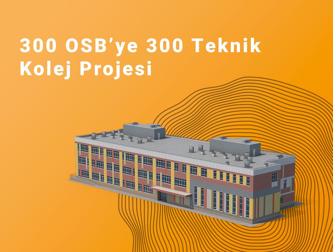 300 OSB’ye 300 Teknik Kolej Projesi