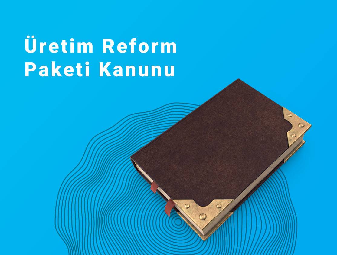 Üretim Reform Paketi Kanunu